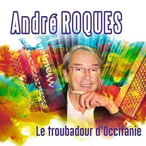 André ROQUES - Le troubadour d'Occitanie